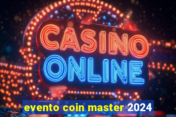 evento coin master 2024